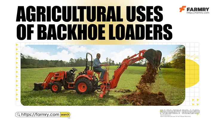 Agricultural Uses of Backhoe Loaders