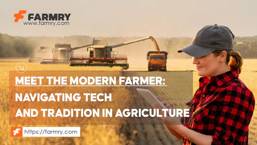 Tech and Tradition in Agriculture|meet the modern farmer- Navigating Tech and Tradition in Agriculture